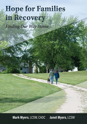 Hope For Families in Recovery: Finding Our Way Home - Myers, Mark a, and Myers, Janet, and Schwind, Janet (Editor)