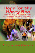 Hope for the Honey Bee: How to Grow a Year-Round Bee Garden in 10 Easy Steps