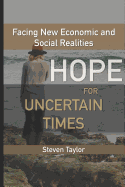 Hope for Uncertain Times: Facing New Economic and Social Realities
