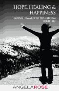 Hope, Healing & Happiness: Going Inward to Transform Your Life