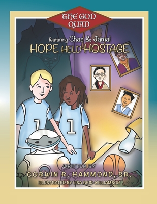 Hope Held Hostage: The God Quad featuring Jamal & Chaz - Hammond, Corwin R, Sr.