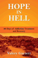 Hope in Hell: 90 Days of Addiction Treatment and Recovery