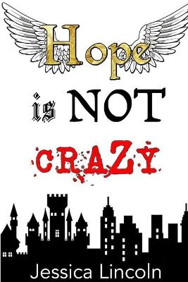 Hope is Not Crazy - Lincoln, Jessica