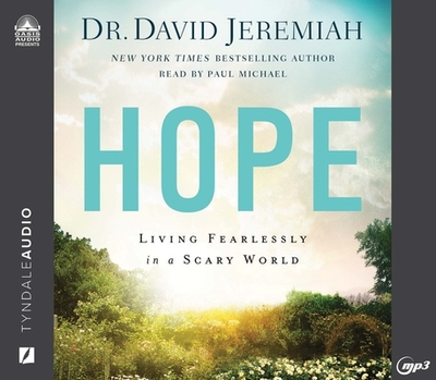 Hope: Living Fearlessly in a Scary World - Jeremiah, David, Dr., and Michael, Paul (Narrator)