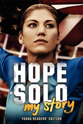 Hope Solo: My Story Young Readers' Edition - Solo, Hope