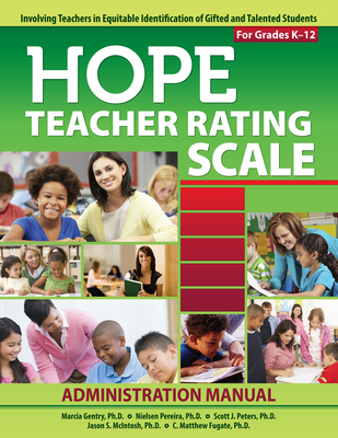 Hope Teacher Rating Scale: Involving Teachers in Equitable Identification of Gifted and Talented Students in K-12: Manual - Gentry, Marcia, and Pereira, Nielsen, and Peters, Scott J