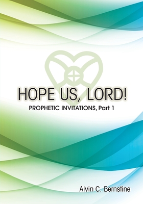 Hope Us, Lord!: Prophetic Invitations - Bernstine, Alvin C