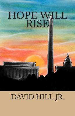 Hope Will Rise: A message of Christ's compassion for our leaders - Hill Jr, David