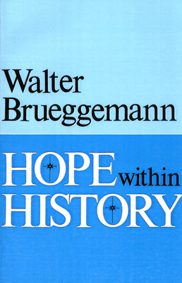 Hope Within History - Brueggemann, Walter