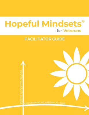 Hopeful Mindsets for Veterans Facilitator Guide - Goetzke, Kathryn