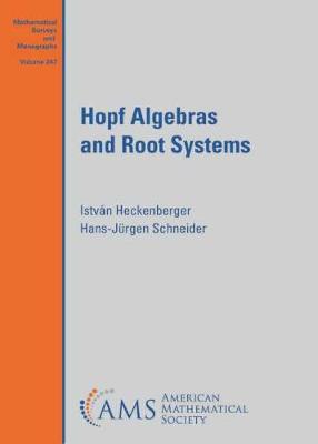 Hopf Algebras and Root Systems - Heckenberger, Istvan, and Schneider, Hans-Jurgen