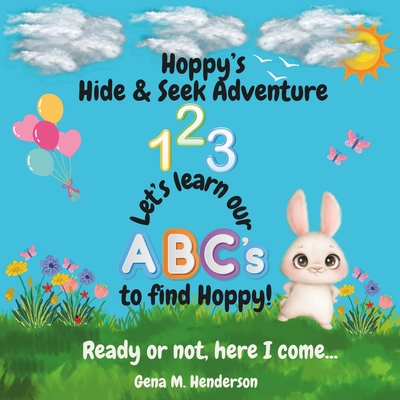 Hoppy's Hide and Seek Adventure: Learn ABC's to find Hoppy! - Henderson, Gena M
