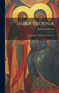 Hor Petrin: Or, Studies In The Life Of St. Peter