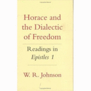 Horace and the Dialectic of Freedom: Readings in "Epistles" 1