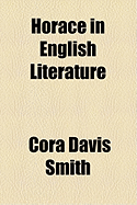 Horace in English Literature - Smith, Cora Davis