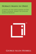 Horace Mann in Ohio: A Study of the Application of His Public School Ideals to College Administration