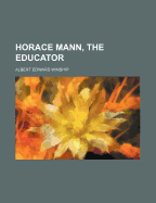 Horace Mann, the Educator