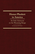 Horace Plunkett in America, 34: An Irish Aristocrat on the Wyoming Range