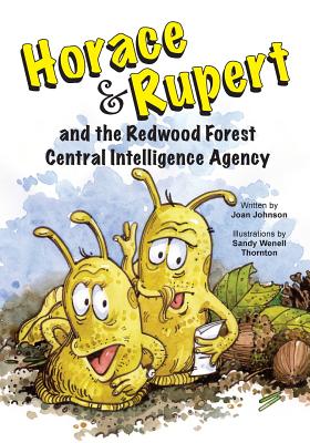 Horace & Rupert and the Redwood Forest Central Intelligence Agency - Johnson, Joan