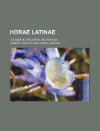 Horae Latinae; Studies in Synonyms and Syntax