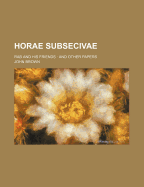 Horae Subsecivae; Rab and His Friends and Other Papers