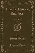 Horatio Howard Brenton, Vol. 1 of 3: A Naval Novel (Classic Reprint)
