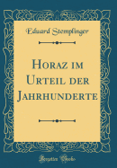 Horaz Im Urteil Der Jahrhunderte (Classic Reprint)