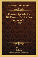 Horazens Episteln an Die Pisonen Und an Den Augustus V1 (1772)