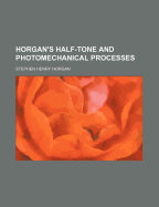 Horgan's Half-Tone and Photomechanical Processes