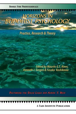 Horizons in Buddhist Psychology - Kwee, Maurits G T (Editor), and Gergen, Kenneth J, Professor (Editor), and Koshikawa, Fusako (Editor)