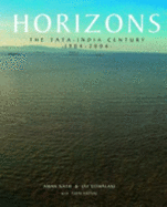 Horizons: The Tata-India Century, 1904-2004 - Nath, Aman, and Vithalani, Jay, and Vatsal, Tulsi