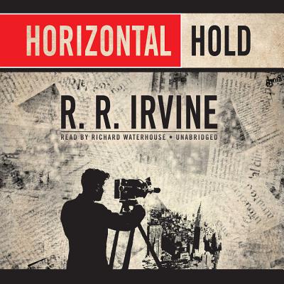 Horizontal Hold - Irvine, R R, and Waterhouse, Richard (Read by)