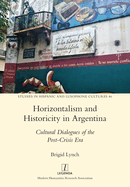 Horizontalism and Historicity in Argentina: Cultural Dialogues of the Post-Crisis Era