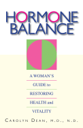 Hormone Balance: A Woman's Guide to Restoring Health and Vitality