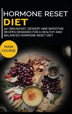 Hormone Reset Diet: 40+ Breakfast, dessert and smoothie recipes designed for a healthy and balanced Hormone Reset diet - Publishing, Nomad