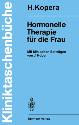 Hormonelle Therapie F?r Die Frau: Mit Klinischen Beitr?gen - Huber, J, and Kopera, Hans, and Lauritzen, C (Foreword by)