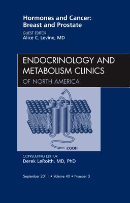 Hormones and Cancer: Breast and Prostate, an Issue of Endocrinology and Metabolism Clinics of North America: Volume 40-3 - Levine, Alice C