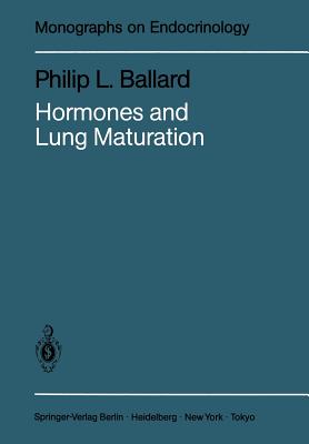 Hormones and Lung Maturation - Ballard, Philip L