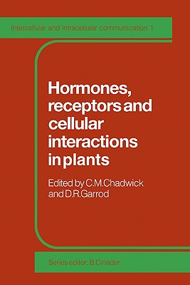 Hormones, Receptors and Cellular Interactions in Plants - Chadwick, C. M. (Editor), and Garrod, D. R. (Editor)