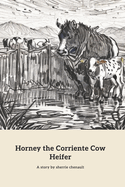 Horney the Corriente Cow Heifer: A Lesson in Family and Safety