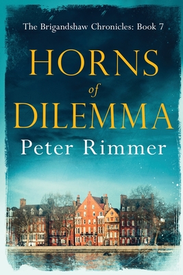 Horns of Dilemma: The Brigandshaw Chronicles Book 7 - Rimmer, Peter