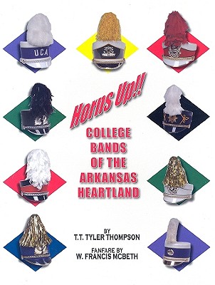 Horns Up!!: College Bands of the Arkansas Heartland - Thompson, T T Tyler