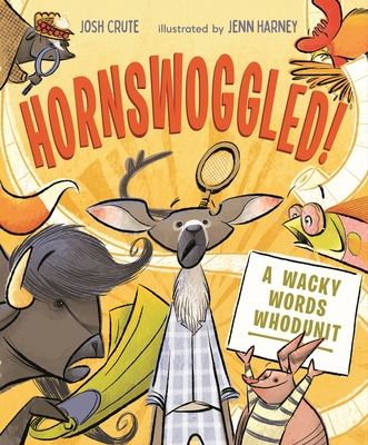 Hornswoggled!: A Wacky Words Whodunit - Crute, Josh
