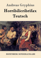 Horribilicribrifax Teutsch: Scherzspiel