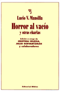 Horror al Vacio y Otras Charlas - Mansilla, Lucio V, and Iglesia, Cristina (Compiled by), and Schvartzman, Julio (Prologue by)