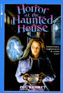 Horror at the Haunted House: Horror at the Haunted House - Kehret, Peg, and Kehert, Peg, and MacDonald, Pat (Editor)
