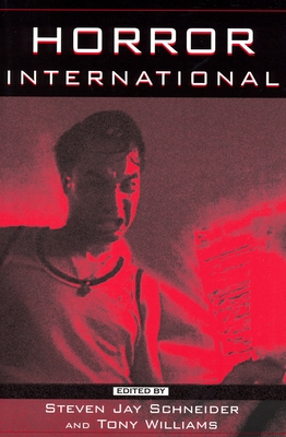 Horror International - Williams, Tony (Editor), and Schneider, Steven Jay (Editor)