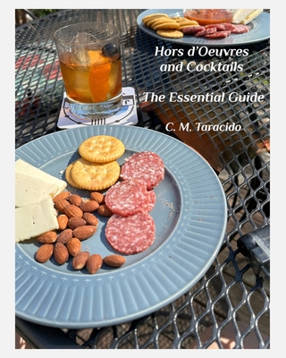 Hors d'Oeuvres and Cocktails: The Essential Guide - Taracido, C M