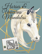 Hors & Unicorns Mandalas Big Coloring Book: Relaxing Colouring Book for Girls
