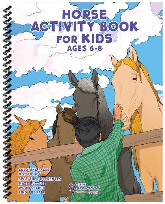 Horse Activity Book for Kids Ages 6-8: Horse Coloring Pages, Dot to Dots, Mazes, Word Searches, and More - Press, Young Dreamers